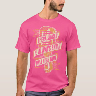 We Always End It On A High Note Vocalist Lover Ope T-Shirt
