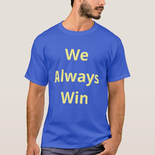 We Always Win - Affirmation Quote - Blue and Gold T-Shirt (Front)