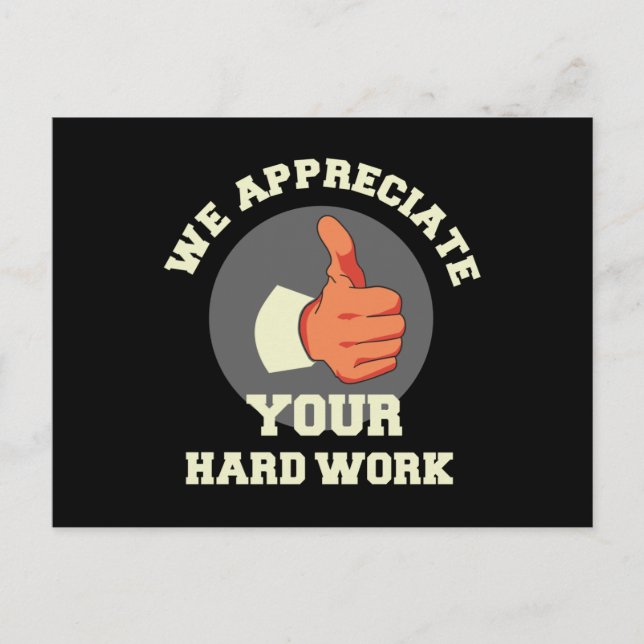 We Appreciate Your Hard Work Postcard (Front)
