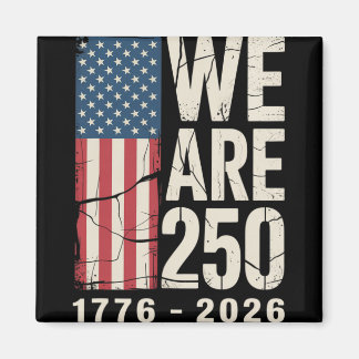 We Are 250 Years American 250th Anniversary  Magnet
