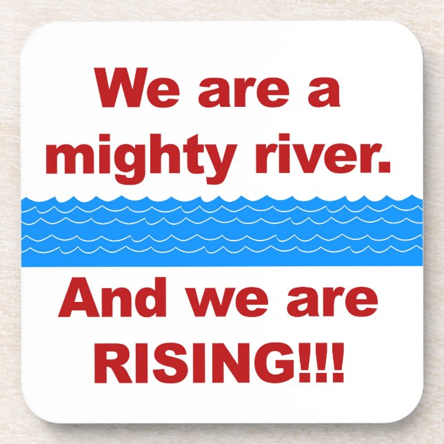 We Are a Mighty River and We Are Rising Coaster (Front)