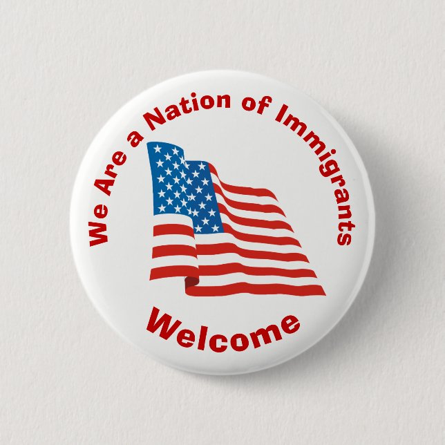 We Are a Nation of Immigrants - Welcome 6 Cm Round Badge (Front)