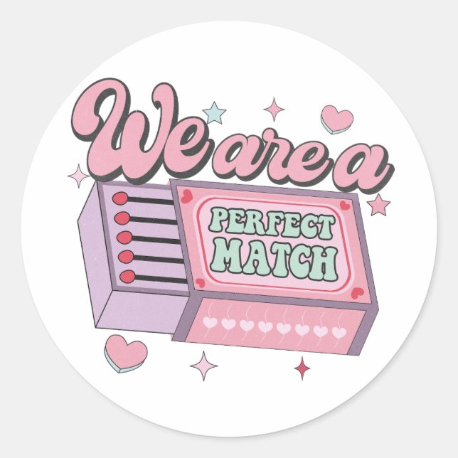 We Are a Perfect Match - Pack of Matchsticks Classic Round Sticker (Front)