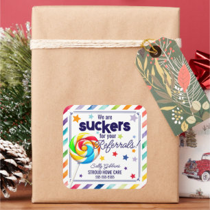 We Are a Sucker for Your Referrals - Fun Lollipop  Square Sticker