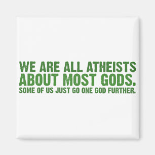 We are all atheists about most gods magnet