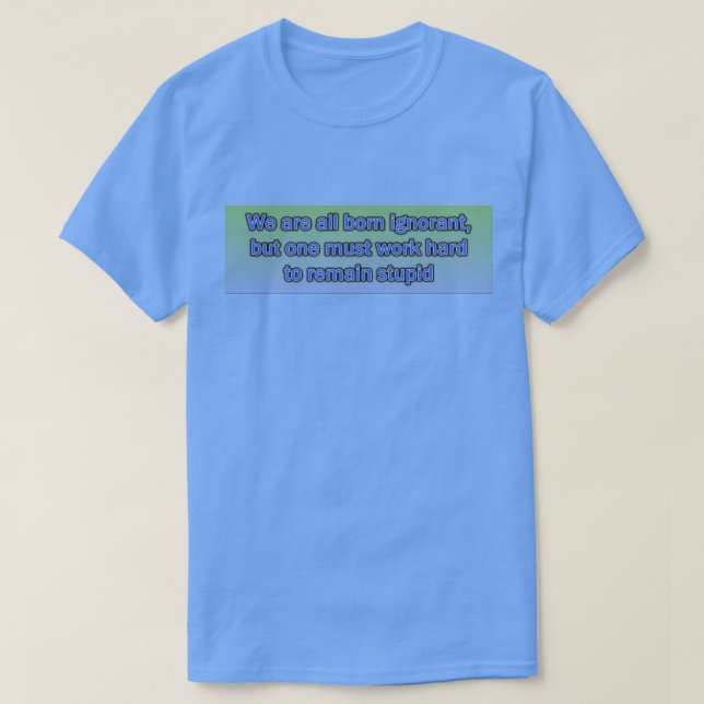 We are all born ignorant Basic Dark T-Shirt (Design Front)