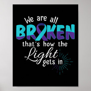We Are All Broken Suicide Awareness Mental Health  Poster