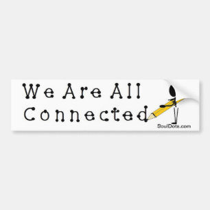 We are all connected... bumper sticker