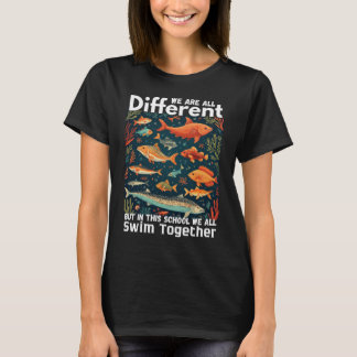 We Are All Different But In This School T-Shirt