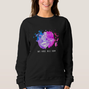 We Are All EDM DJ Mixing Club Music Techno EDM Vib Sweatshirt