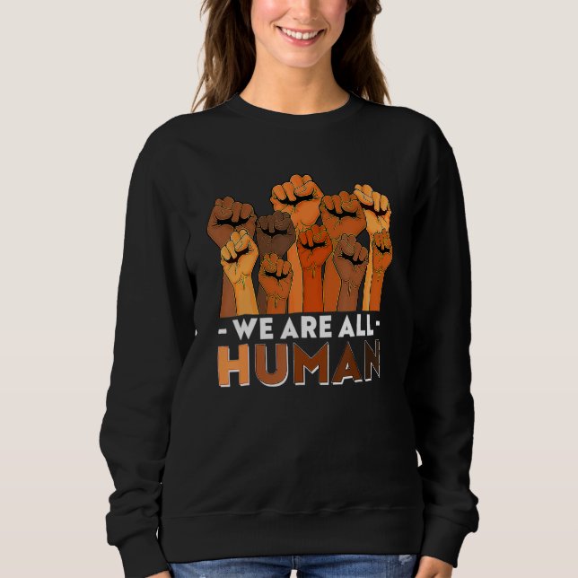 We Are All Human African Pride Black History Month Sweatshirt (Front)