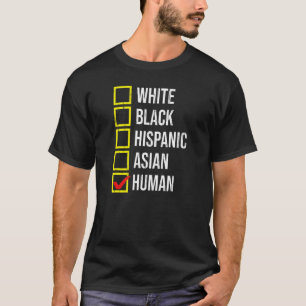We Are All HUMAN Black White Hispanic Asian Black  T-Shirt