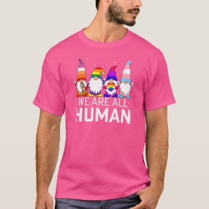 We Are All Human Equality Gnomes Lgbt Pride Commun T-Shirt