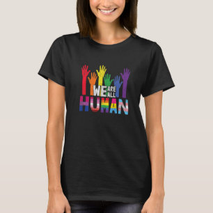We Are All Human Lesbian Gay Bisexual Pan Queer Tr T-Shirt