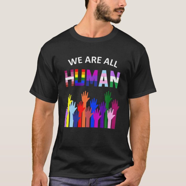 We Are All Human LGBT Gay Rights Pride Ally Gift T T-Shirt (Front)