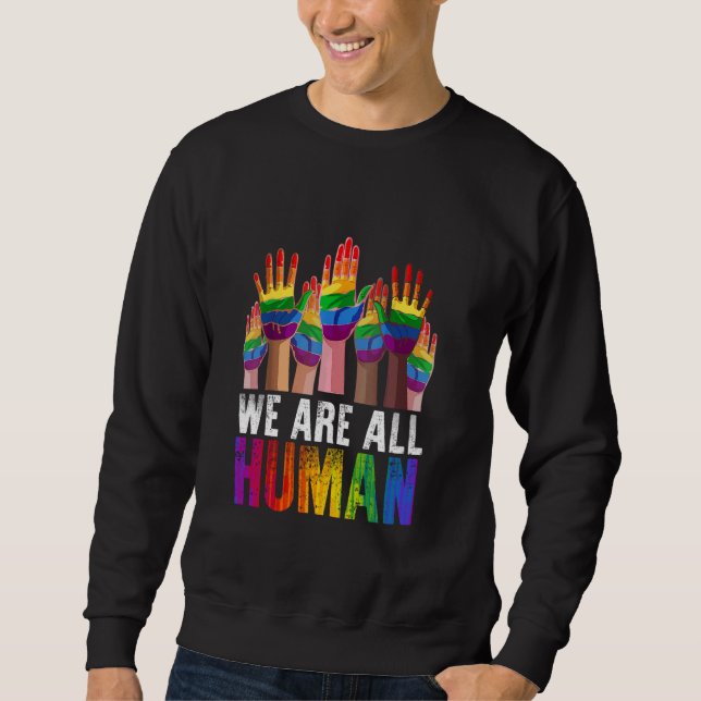We Are All Human LGBTQ Gay Pride Month Rainbow LGB Sweatshirt (Front)