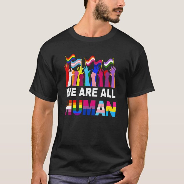 We Are All Human Lgbtq Pride Equality Human Rights T-Shirt (Front)