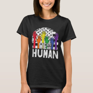 We Are All Human Lgbtq  Pride Month T-Shirt