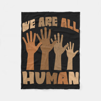 We Are All Human Melanin Black History African Ame Fleece Blanket