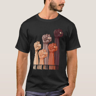 We Are All Human Melanin Black Pride African Ameri T-Shirt