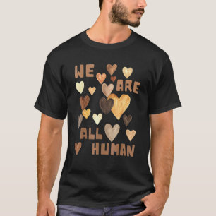 We Are All Human Melanin Pride Africa Black Histor T-Shirt