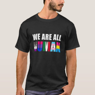 We Are All Human Mexicans Mexico Flag Lgbt Rights T-Shirt