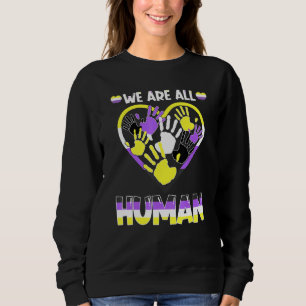 We Are All Human Non-Binary Pride Proud Lgbt Sweatshirt