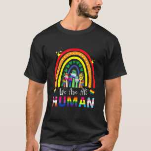 We Are All Human Pride Ally LGBT Flag Gay Pride Mo T-Shirt