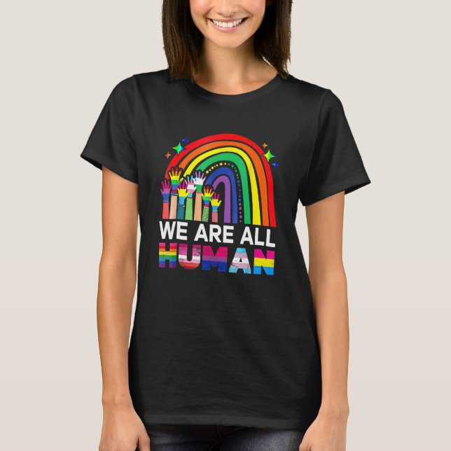We Are All Human Pride Ally LGBT Flag Gay Pride Mo T-Shirt (Front)