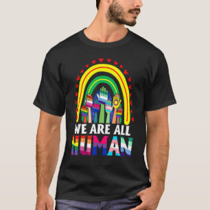 We Are All Human  Pride Ally Rainbow Flag Gay Prid T-Shirt
