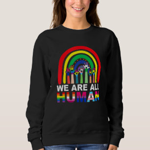 We Are All Human Pride Ally Rainbow Lgbt Flag Gay Sweatshirt