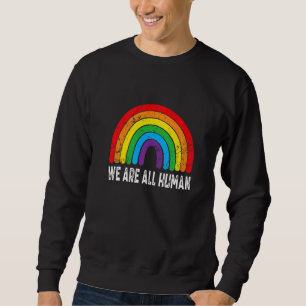We Are All Human Pride Ally Rainbow Lgbt Flag Gay Sweatshirt