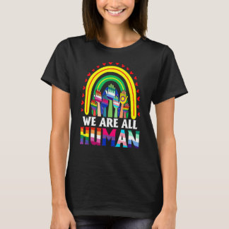 We Are All Human Pride Ally Rainbow Lgbt Flag Gay  T-Shirt