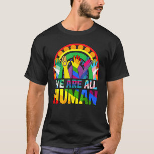 We Are All Human Pride Ally Rainbow Lgbt Flag Gay T-Shirt