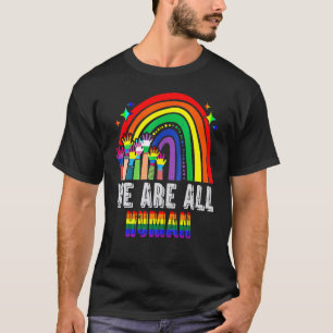 We Are All Human Pride Ally Rainbow Lgbt Flag Prid T-Shirt