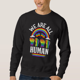 We Are All Human Pride Ally Rainbow Lgbtq Flag Gay Sweatshirt