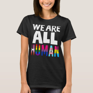 We Are All Human Proud Lgbt Rainbow Flag Inspirati T-Shirt