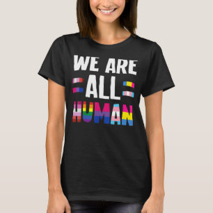 We Are All Human Proud Lgbt Rainbow Flag Lgbtq T-Shirt
