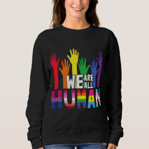 We Are All Human Rainbow Heart Flag Lgbt For Pride Sweatshirt