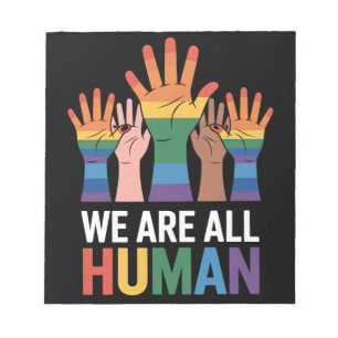 We Are All Human Rainbow LGBTQ Pride Raising Hands Notepad