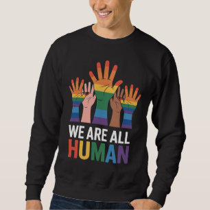 We Are All Human Rainbow LGBTQ Pride Raising Hands Sweatshirt