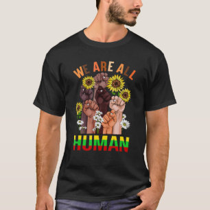 We Are All Human Rise Hand Sunflower Peace African T-Shirt