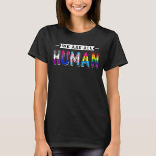 We Are All Human Transgender Queer Lgbtq+ Love Equ T-Shirt