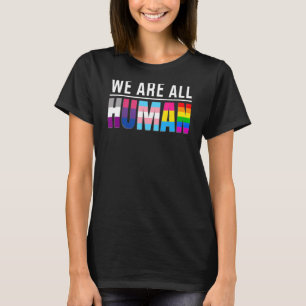 We Are All Human Transgender Queer Lgbtq+ Love Equ T-Shirt