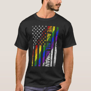 We Are All Human USA Flag Proud LGBT Rainbow Flag  T-Shirt