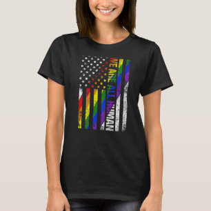 We Are All Human USA Flag Proud LGBT Rainbow Flag  T-Shirt