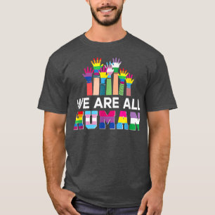 We Are All Humans Lgbt Gay Rights Pride Ally Lgbtq T-Shirt