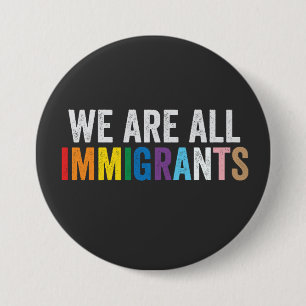We Are All Immigrants LGBT Rainbow Ally 7.5 Cm Round Badge