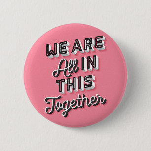 We Are All In This Together Button Pin