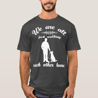 We Are All Just Walking Each Other Home   1  T-Shirt